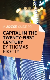 Joosr Guide To... Capital In The Twenty-First Century By Thomas Piketty