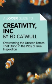 Joosr Guide To... Creativity, Inc By Ed Catmull