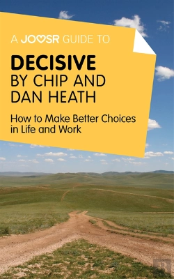 Bertrand.pt - Joosr Guide To... Decisive By Chip And Dan Heath