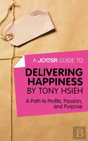 Joosr Guide To... Delivering Happiness By Tony Hsieh