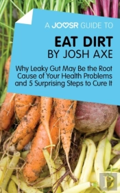 Joosr Guide To... Eat Dirt By Josh Axe