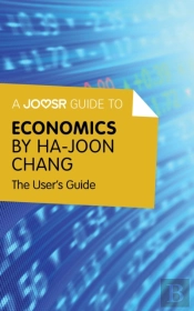 Joosr Guide To... Economics By Ha-Joon Chang