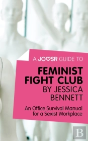 Joosr Guide To... Feminist Fight Club By Jessica Bennett
