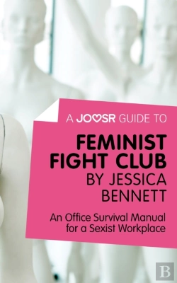 Bertrand.pt - Joosr Guide To... Feminist Fight Club By Jessica Bennett