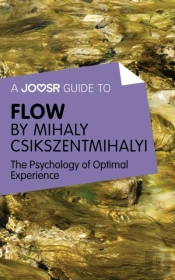 Joosr Guide To... Flow By Mihaly Csikszentmihalyi