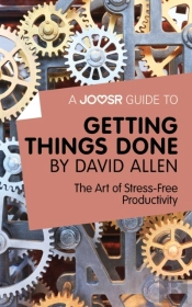 Joosr Guide To... Getting Things Done By David Allen