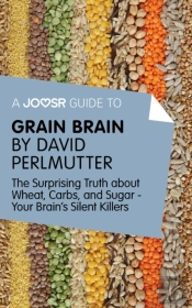 Joosr Guide To... Grain Brain By David Perlmutter
