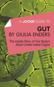 Joosr Guide To... Gut By Giulia Enders