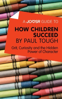 Bertrand.pt - Joosr Guide To... How Children Succeed By Paul Tough