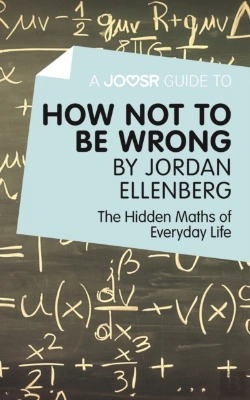 Bertrand.pt - Joosr Guide To... How Not To Be Wrong By Jordan Ellenberg