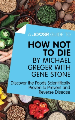 Bertrand.pt - Joosr Guide To... How Not To Die By Michael Greger With Gene Stone