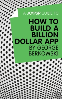 Bertrand.pt - Joosr Guide To... How To Build A Billion Dollar App By George Berkowski