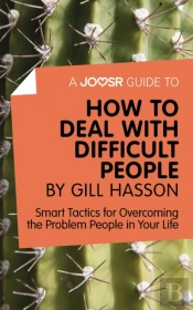 Joosr Guide To... How To Deal With Difficult People By Gill Hasson