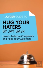 Joosr Guide To... Hug Your Haters By Jay Baer