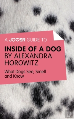 Bertrand.pt - Joosr Guide To... Inside Of A Dog By Alexandra Horowitz