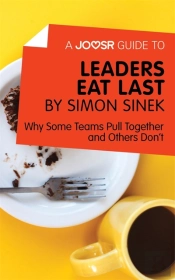 Joosr Guide To... Leaders Eat Last By Simon Sinek