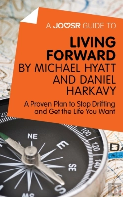 Bertrand.pt - Joosr Guide To... Living Forward By Michael Hyatt And Daniel Harkavy