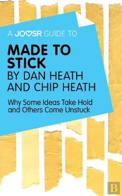 Bertrand.pt - Joosr Guide To... Made To Stick By Dan Heath And Chip Heath