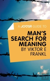 Joosr Guide To... Man'S Search For Meaning By Viktor E Frankl