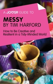 Joosr Guide To... Messy By Tim Harford