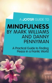Joosr Guide To... Mindfulness By Mark Williams And Danny Penman