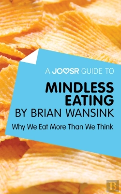 Bertrand.pt - Joosr Guide To... Mindless Eating By Brian Wansink