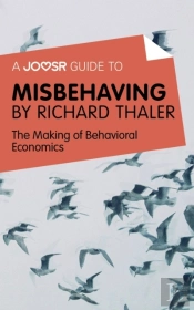 Joosr Guide To... Misbehaving By Richard Thaler