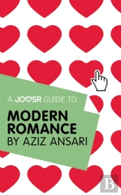 Joosr Guide To... Modern Romance By Aziz Ansari