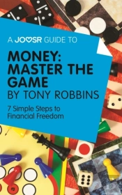 Joosr Guide To... Money: Master The Game By Tony Robbins
