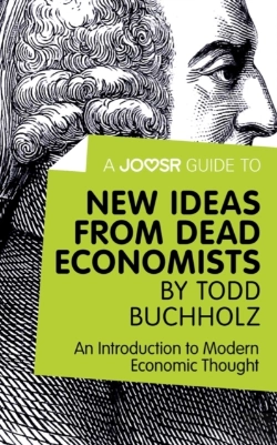 Bertrand.pt - Joosr Guide To... New Ideas From Dead Economists By Todd Buchholz
