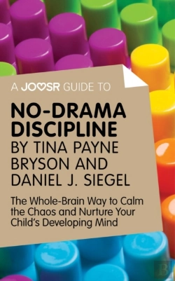 Bertrand.pt - Joosr Guide To... No-Drama Discipline By Tina Payne Bryson And Daniel J. Siegel