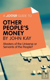 Joosr Guide To... Other People'S Money By John Kay