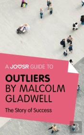 Joosr Guide To... Outliers By Malcolm Gladwell