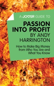 Joosr Guide To... Passion Into Profit By Andy Harrington