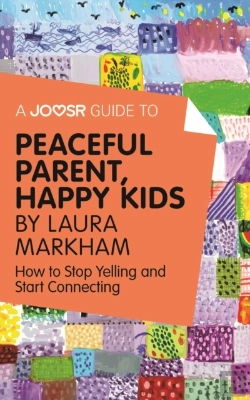 Bertrand.pt - Joosr Guide To... Peaceful Parent, Happy Kids By Laura Markham