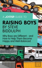 Joosr Guide To... Raising Boys By Steve Biddulph