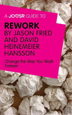 Bertrand.pt - Joosr Guide To... Rework By Jason Fried And David Heinemeier Hansson