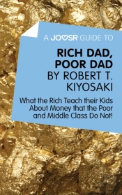 Joosr Guide To... Rich Dad, Poor Dad By Robert T. Kiyosaki