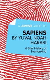 Joosr Guide To... Sapiens By Yuval Noah Harari