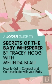 Joosr Guide To... Secrets Of The Baby Whisperer By Tracy Hogg With Melinda Blau