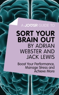 Bertrand.pt - Joosr Guide To... Sort Your Brain Out By Adrian Webster And Jack Lewis