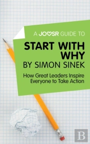 Joosr Guide To... Start With Why By Simon Sinek