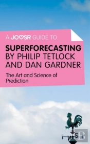 Joosr Guide To... Superforecasting By Philip Tetlock And Dan Gardner