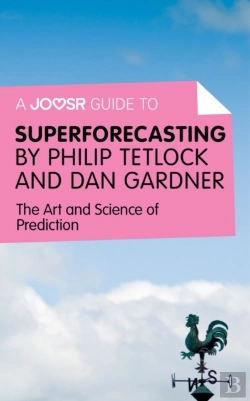 Bertrand.pt - Joosr Guide To... Superforecasting By Philip Tetlock And Dan Gardner