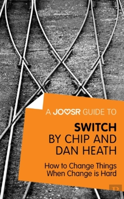 Bertrand.pt - Joosr Guide To... Switch By Chip And Dan Heath