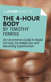 Joosr Guide To... The 4-Hour Body By Timothy Ferriss