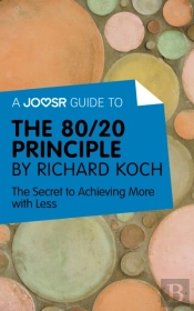 Joosr Guide To... The 80/20 Principle By Richard Koch