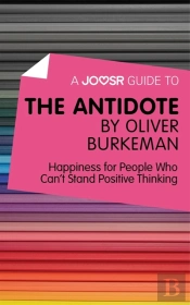 Joosr Guide To... The Antidote By Oliver Burkeman