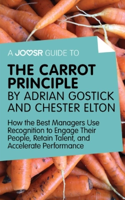 Bertrand.pt - Joosr Guide To... The Carrot Principle By Adrian Gostick And Chester Elton