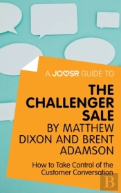 Joosr Guide To... The Challenger Sale By Matthew Dixon And Brent Adamson